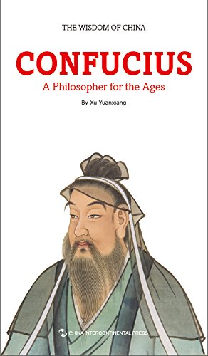 The Wisdom of China: Confucius - A Philosopher for the Ages