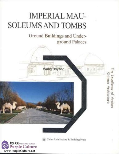 Imperial Mausoleums and Tombs: Ground Buildings and Underground Palaces