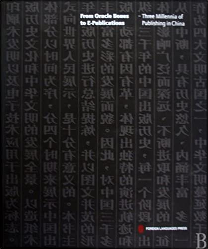 From Oracle Bones to E-Publications: Three Millennia of Publishing in China From Oracle Bones to E-Publications: Three Millennia of Publishing in China
