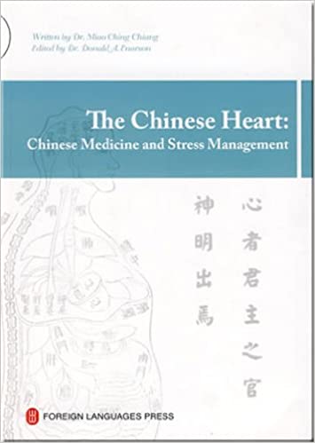 The Chinese Heart: Chinese Medicine and Stress Management The Chinese Heart: Chinese Medicine and Stress Management