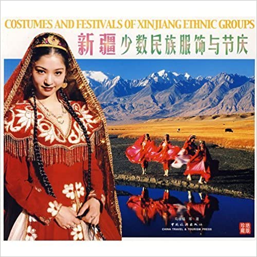 Costumes and Festivals of Xinjiang Ethnic Groups Costumes and Festivals of Xinjiang Ethnic Groups