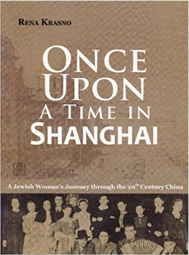 Once Upon A Time In Shanghai: A Jewish Woman's Journey through the 20th Century China