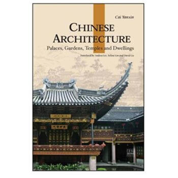 Chinese Architecture: Palaces, Gardens, Temples and Dwellings